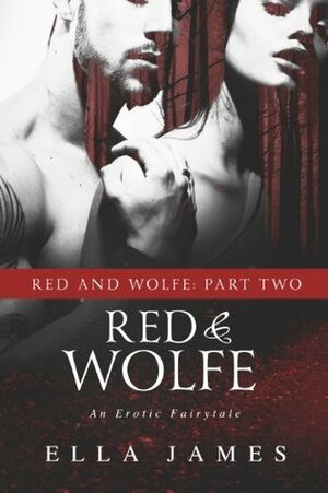 Red & Wolfe, Part Two by Ella James