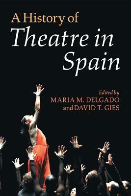 A History of Theatre in Spain by 