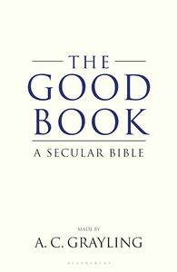 The Good Book: A Secular Bible by A.C. Grayling