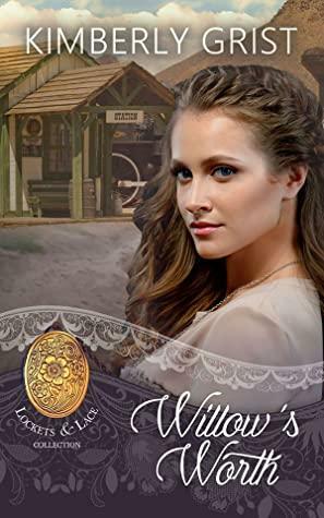 WIllow's Worth by Kimberly Grist