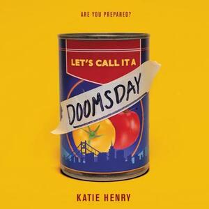 Let's Call It a Doomsday by Katie Henry