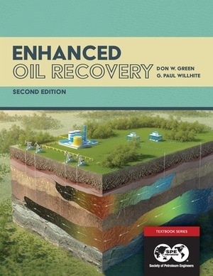 Enhanced Oil Recovery, Second Edition by Don Green, Paul Willhite