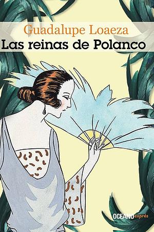 Las reinas de Polanco by Guadalupe Loaeza