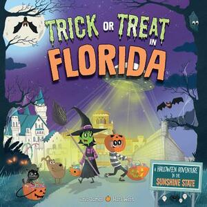 Trick or Treat in Florida: A Halloween Adventure in the Sunshine State by Eric James