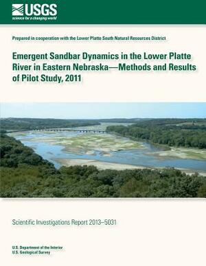 Emergent Sandbar Dynamics in the Lower Platte River in Eastern Nebraska? Methods and Results of Pilot Study, 2011 by U. S. Department of the Interior