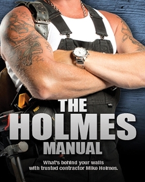 The Holmes Manual by Mike Holmes