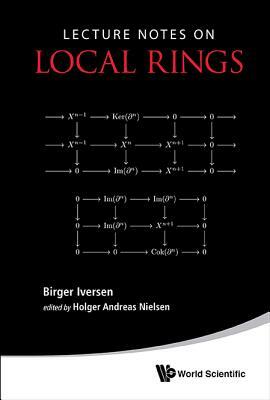 Lecture Notes on Local Rings by Birger Iversen