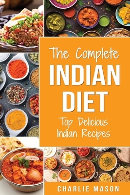 Indian Cookbook: Indian Recipe Indian Cuisine Cookbook Best Indian Cookbook Easy Indian Recipes: Indian Curry Indian Cookbook (indian c by Charlie Mason