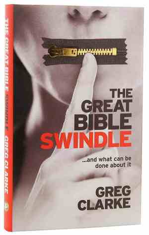 The Great Bible Swindle by Greg Clarke