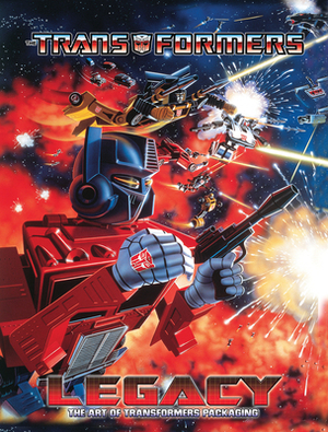 Transformers Legacy: The Art of Transformers Packaging by Jim Sorenson, William Forster