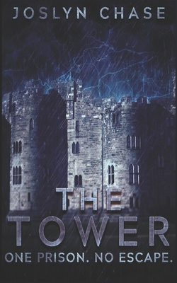 The Tower: One prison. No Escape. by Joslyn Chase