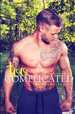 Too Complicated by Bethany Lopez