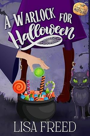 A Warlock for Halloween : An OTT, steamy and sweet fated mates romance by Lisa Freed