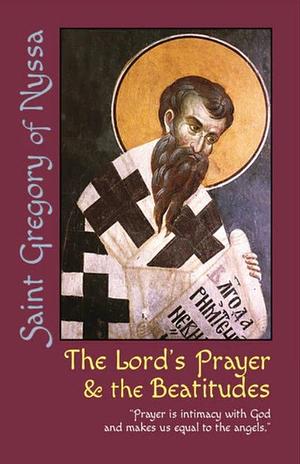 The Lord's Prayer & the Beatitudes by Saint Gregory of Nyssa