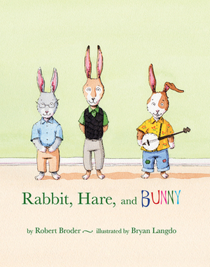 Rabbit, Hare, and Bunny by Robert Broder