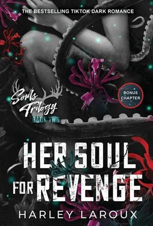 Her Soul for Revenge by Harley Laroux