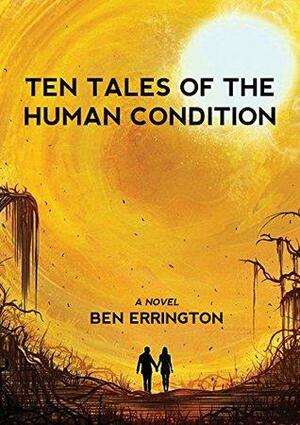 Ten Tales of the Human Condition by Ben Errington