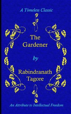 The Gardener by Rabindranath Tagore