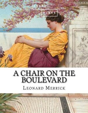 A Chair on the Boulevard by Sheba Blake, Leonard Merrick