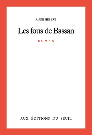 Les fous de Bassan by Anne Hébert