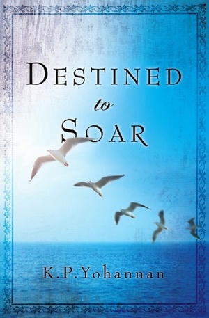 Destined To Soar by K.P. Yohannan