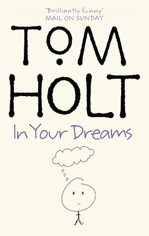 In Your Dreams: J.W. Wells &amp; Co. Book 2 by Tom Holt