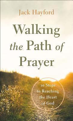 Walking the Path of Prayer by Jack W. Hayford, Jack W. Hayford