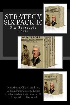 Strategy Six Pack 10 by William Penn Cresson, Charles Addison, Elbert Hubbard