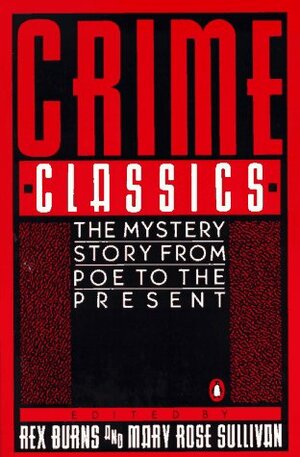 Crime Classics: The Mystery Story from Poe to the Present by Rex Burns, Mary Rose Sullivan