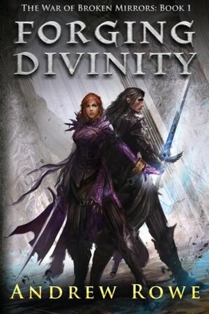 Forging Divinity by Andrew Rowe