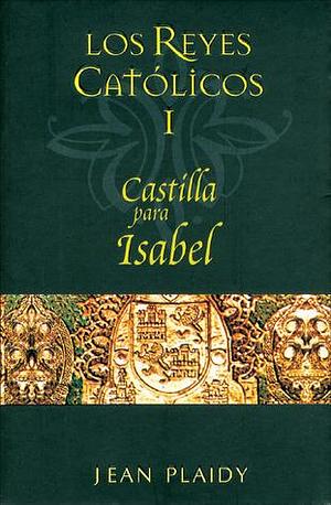 Castilla para Isabel by Jean Plaidy, Jean Plaidy