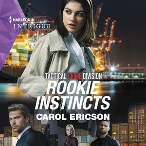 Rookie Instincts by Carol Ericson