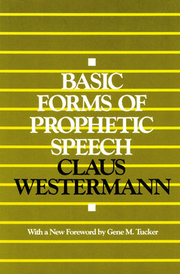 Basic Forms of Prophetic Speech by Claus Westermann