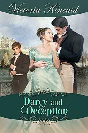 Darcy and Deception: A Pride and Prejudice Variation by Victoria Kincaid