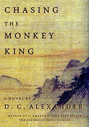 Chasing the Monkey King by D.C. Alexander