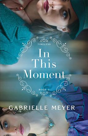 In This Moment by Gabrielle Meyer