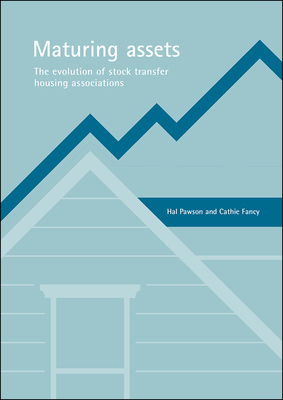 Maturing Assets: The Evolution of Stock Transfer Housing Associations by Hal Pawson, Cathie Fancy