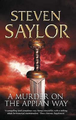 A Murder on the Appian Way: A Mystery of Ancient Rome by Steven Saylor