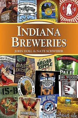 Indiana Breweries by Nate Schweber, John Holl