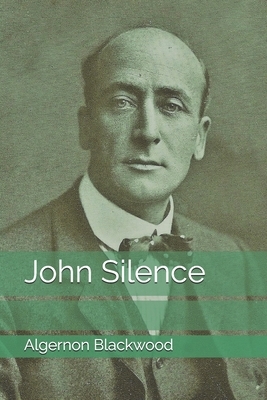 John Silence by Algernon Blackwood