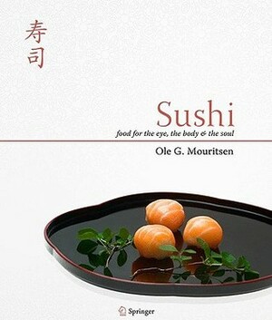Sushi: Food for the Eye, the Body & the Soul by Ole G. Mouritsen