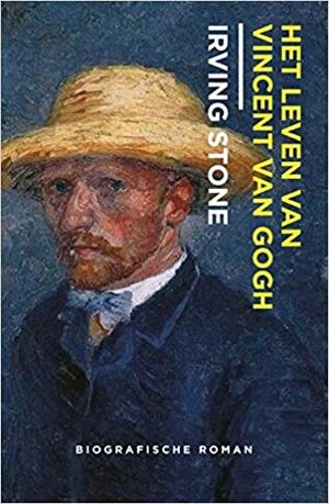 Het leven van Vincent van Gogh by Irving Stone