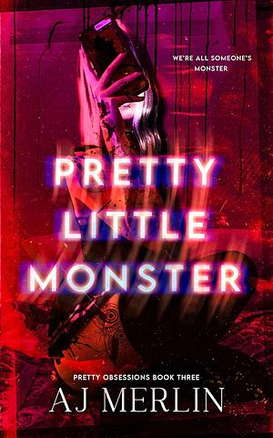 Pretty Little Monster by A.J. Merlin