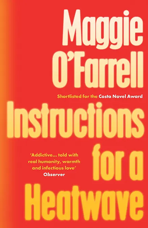 Instructions for a Heatwave by Maggie O'Farrell