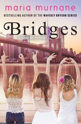 Bridges: A Daphne White Novel by Maria Murnane