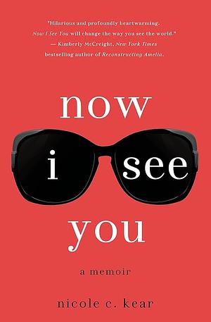 Now I See You: A Memoir by Nicole C. Kear