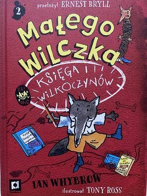 Małego Wilczka księga Wilkoczynów by Ian Whybrow