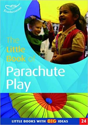 The Little Book Of Parachute Play (Little Books) by Clare Beswick