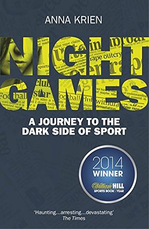 Night Games: A Journey to the Dark Side of Sport by Anna Krien