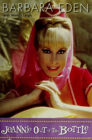 Jeannie out of the Bottle by Wendy Leigh, Barbara Eden